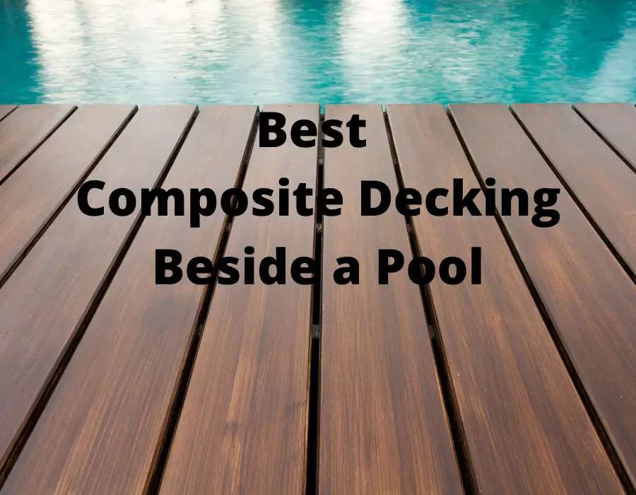 composite decking with the best performance around a pool