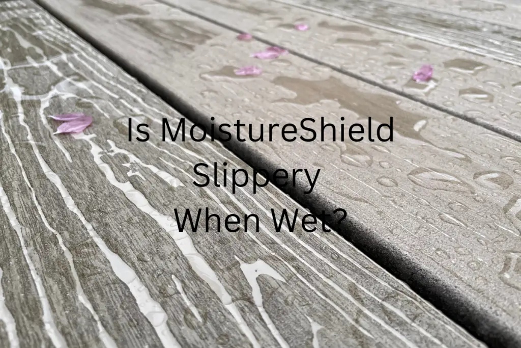 Wet MoistureShield Decking